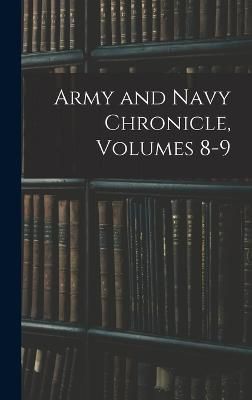 Army and Navy Chronicle, Volumes 8-9 By Anonymous 9781017380392