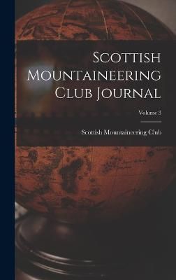 Scottish Mountaineering Club Journal; Volume 3 9781017382051