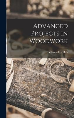 Advanced Projects in Woodwork By Griffith 9781017385182 (Hardback)