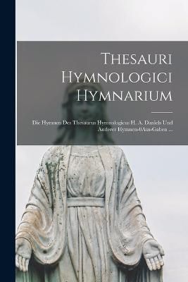 Thesauri Hymnologici Hymnarium By Anonymous 9781017386271 (Paperback)