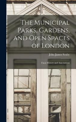 Municipal Parks, Gardens, and Open Spaces of London By Sexby
