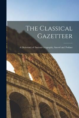 Classical Gazetteer By Anonymous 9781017390780 (Paperback)