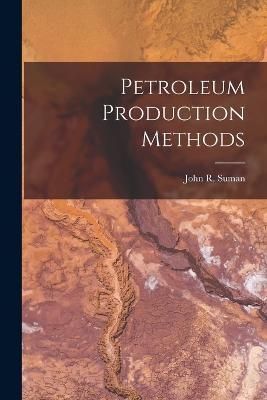Petroleum Production Methods By Suman 9781017392708 (Paperback)