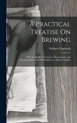 Practical Treatise On Brewing By Chadwick 9781017393170 (Hardback)