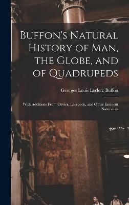 Buffon's Natural History of Man, the Globe, and of Quadrupeds