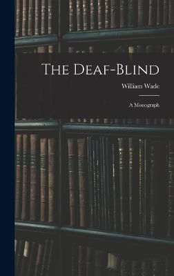 Deaf-Blind By Wade 9781017394979 (Hardback)
