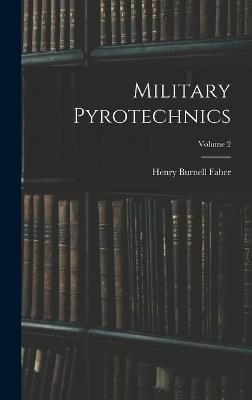 Military Pyrotechnics; Volume 2 By Faber 9781017402438 (Hardback)
