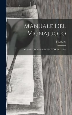 Manuale Del Vignajuolo By Lawley 9781017404036 (Hardback)