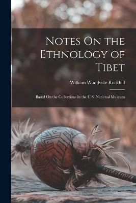 Notes On the Ethnology of Tibet By Rockhill 9781017409017 (Paperback)