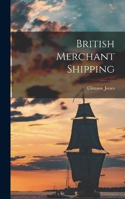 British Merchant Shipping By Jones 9781017415988 (Hardback)