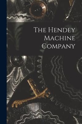 Hendey Machine Company By Anonymous 9781017419016 (Paperback)