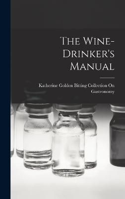 Wine-Drinker's Manual By Gastronomy 9781017422016 (Hardback)