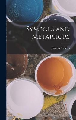 Symbols and Metaphors By Cynicus 9781017423631 (Hardback)