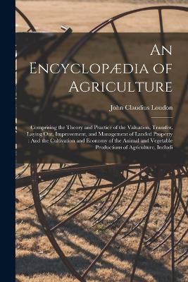 Encyclopædia of Agriculture By Loudon 9781017427394 (Paperback)