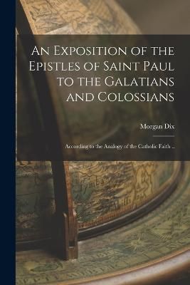 Exposition of the Epistles of Saint Paul to the Galatians and Colossians