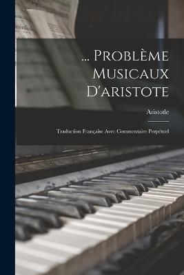 ... Problème Musicaux D'aristote By Aristotle 9781017432640
