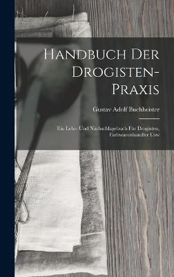 Handbuch Der Drogisten-Praxis By Buchheister 9781017434033 (Hardback)