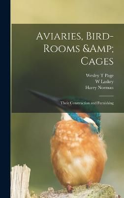 Aviaries, Bird-rooms & Cages By Norman 9781017437546 (Hardback)