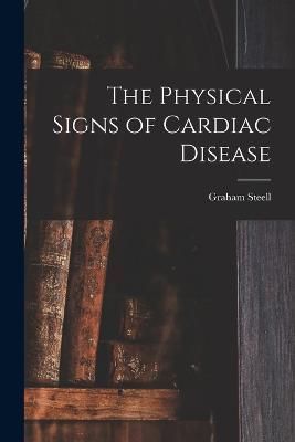 Physical Signs of Cardiac Disease By Steell 9781017449891 (Paperback)