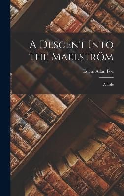 Descent Into the Maelstr?m; a Tale By Poe 9781017477009 (Hardback)