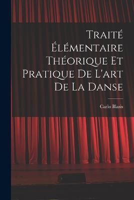 Traité élémentaire théorique et pratique de l'art de la danse