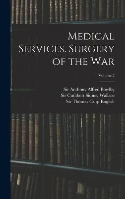 Medical Services. Surgery of the War; Volume 2 By MacPherson