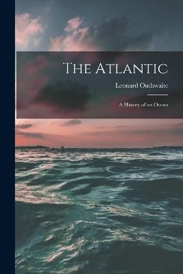 Atlantic; a History of an Ocean By Outhwaite 9781017480269 (Paperback)