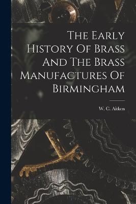 Early History Of Brass And The Brass Manufactures Of Birmingham
