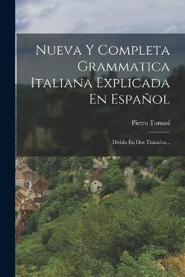 Nueva Y Completa Grammatica Italiana Explicada En Español By Tomasi