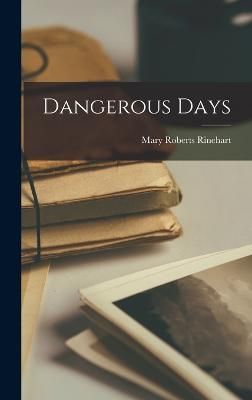 Dangerous Days By Rinehart 9781017503524 (Hardback)