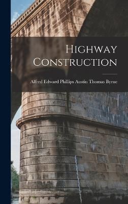 Highway Construction By Thomas Byrne 9781017507102 (Hardback)