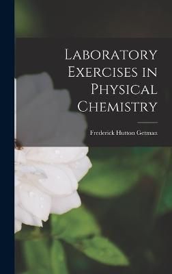 Laboratory Exercises in Physical Chemistry By Getman 9781017518016