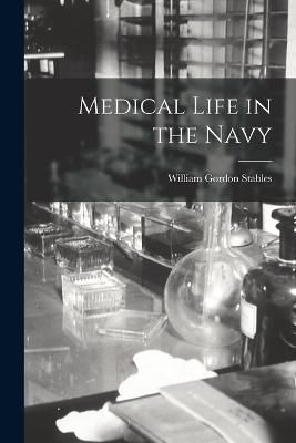 Medical Life in the Navy By Stables 9781017518436 (Paperback)