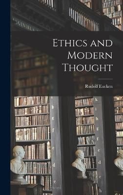 Ethics and Modern Thought By Eucken 9781017541847 (Hardback)
