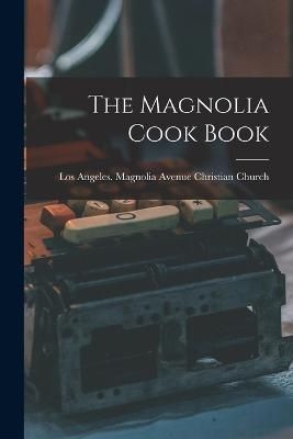 Magnolia Cook Book By Angeles (Calif ) Magnolia Avenue Chr (Paperback)