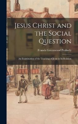 Jesus Christ and the Social Question By Peabody 9781017546248