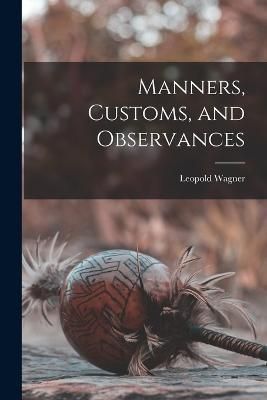 Manners, Customs, and Observances By Wagner 9781017546842 (Paperback)