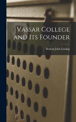 Vassar College and its Founder By John 9781017547948 (Hardback)