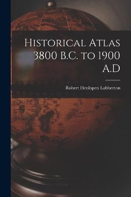 Historical Atlas 3800 B.C. to 1900 A.D By Labberton 9781017571400