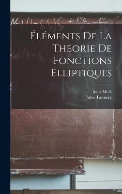 Éléments de la Theorie de Fonctions Elliptiques By Tannery