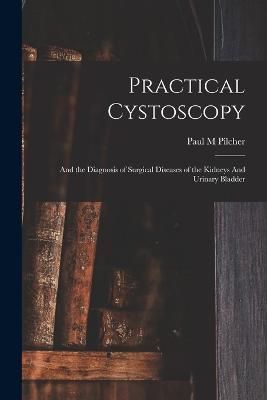 Practical Cystoscopy By Pilcher 9781017575255 (Paperback)