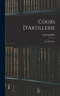 Cours D'Artillerie By Jouffret 9781017576641 (Hardback)