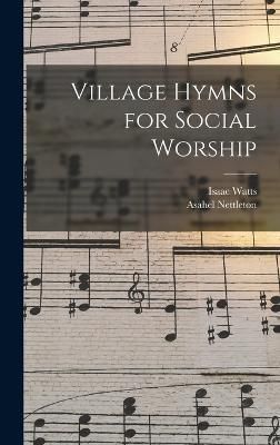 Village Hymns for Social Worship By Watts 9781017580617 (Hardback)