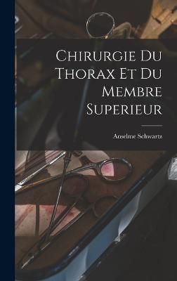 Chirurgie Du Thorax Et Du Membre Superieur By Schwartz 9781017583724