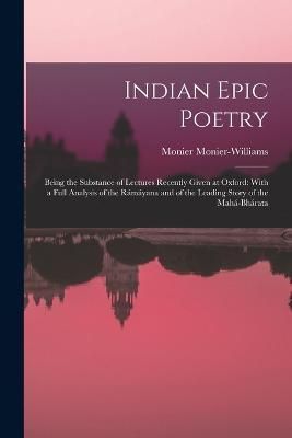 Indian Epic Poetry By Monier-Williams 9781017589214 (Paperback)