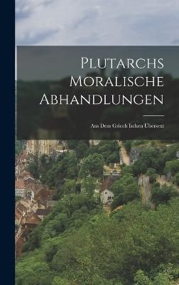 Plutarchs Moralische Abhandlungen By Anonymous 9781017590852