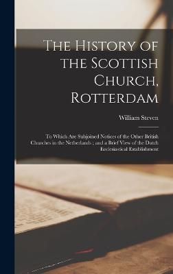 History of the Scottish Church, Rotterdam By Steven 9781017600650