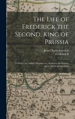 Life of Frederick the Second, King of Prussia By Laveaux 9781017604870