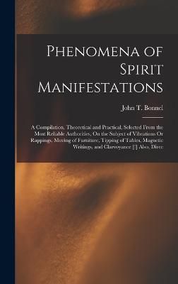 Phenomena of Spirit Manifestations By John T Bonnel 9781017609974