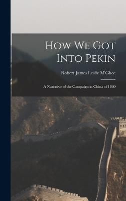 How We Got Into Pekin By M'Ghee 9781017615067 (Hardback)